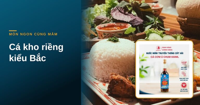 “Cá kho riềng kiểu Bắc: nước mắm làm nên nồi cá kho”