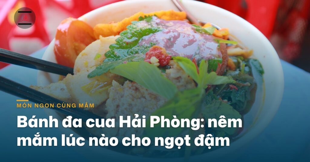 Bánh đa cua Hải Phòng: nêm nước mắm lúc nào cho nước dùng ngọt đậm