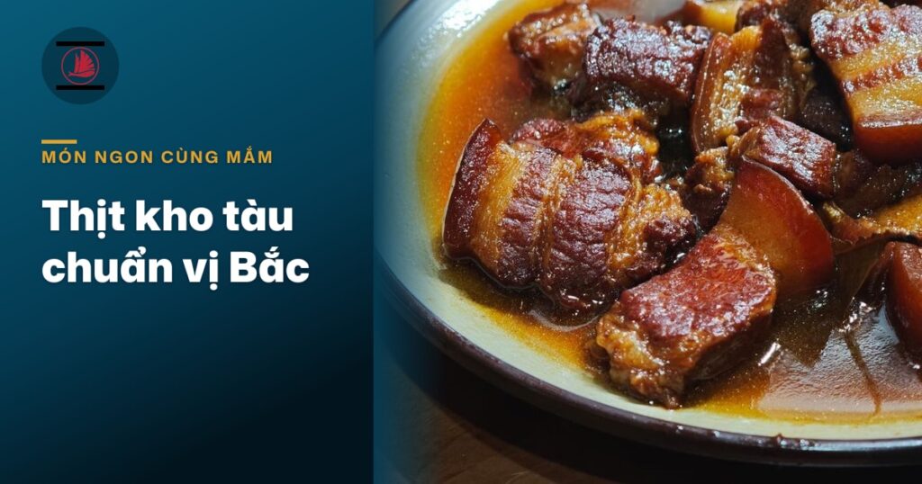 “Thịt kho tàu chuẩn vị Bắc: kho bằng nước mắm nào cho thấm”
