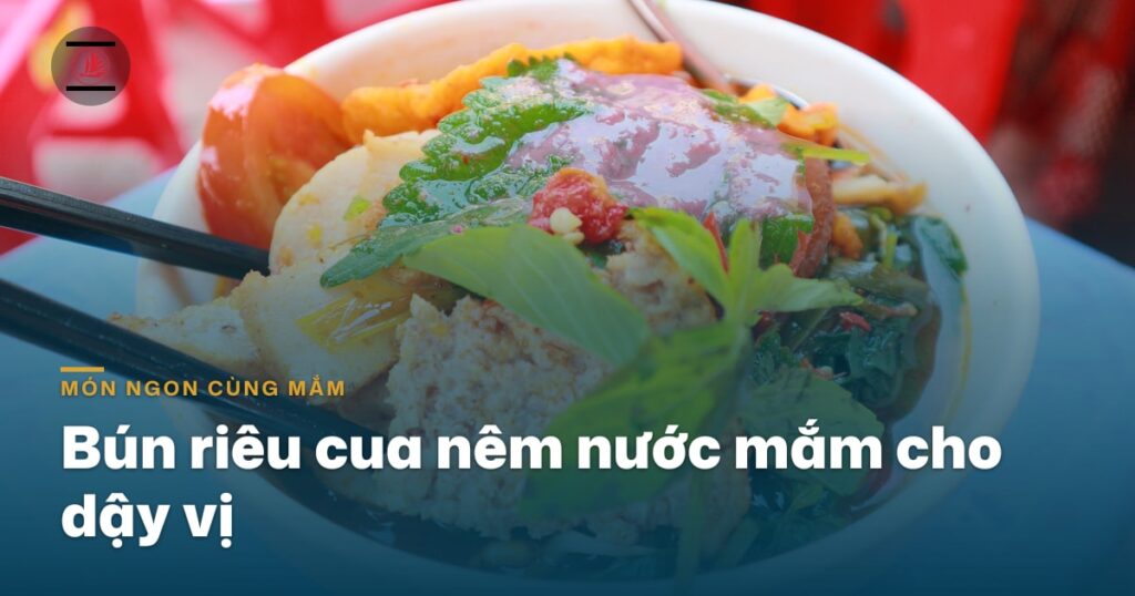 “Bún riêu cua nêm nước mắm cho dậy vị”