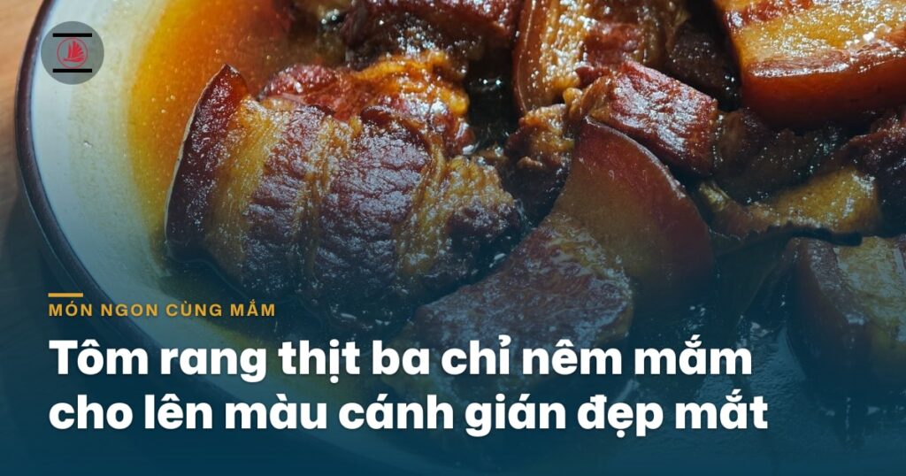 Tôm rang thịt ba chỉ nêm mắm cho lên màu cánh gián đẹp mắt