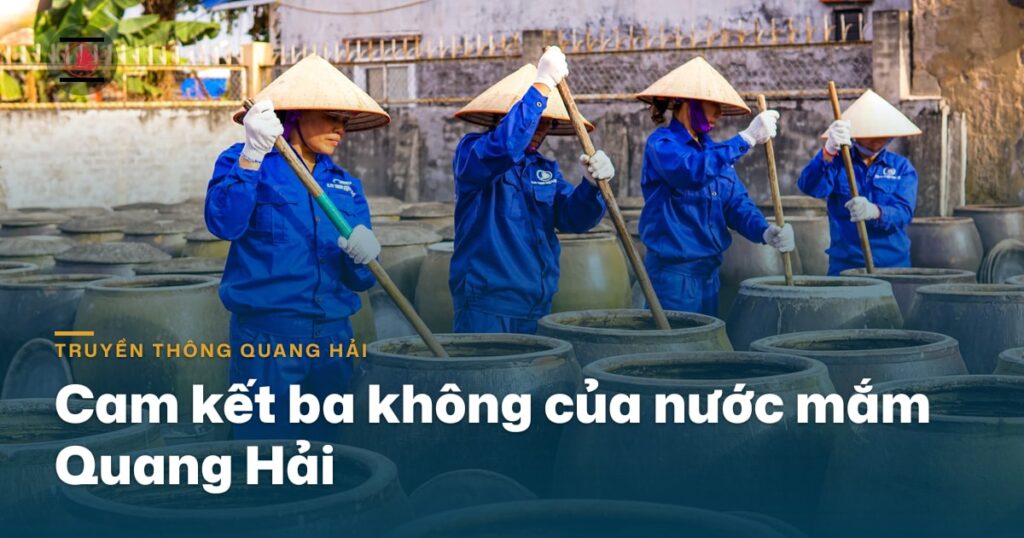 Cam kết “3 không” của nước mắm Quang Hải