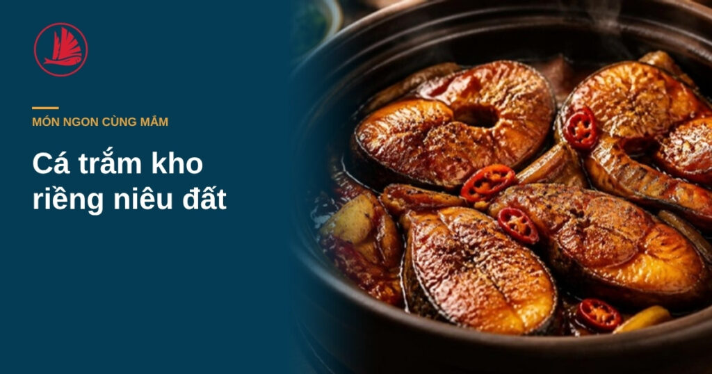 “Cá kho riềng kiểu Bắc: nước mắm làm nên nồi cá kho”