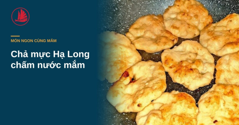 Chả mực Hạ Long chấm nước mắm: giã tay khác xay máy ở chỗ nào
