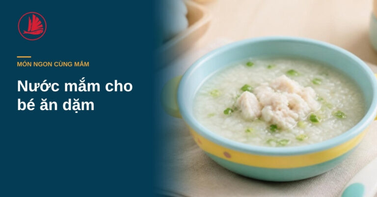 Nước mắm cho bé ăn dặm: mẹ miền Bắc chọn thế nào