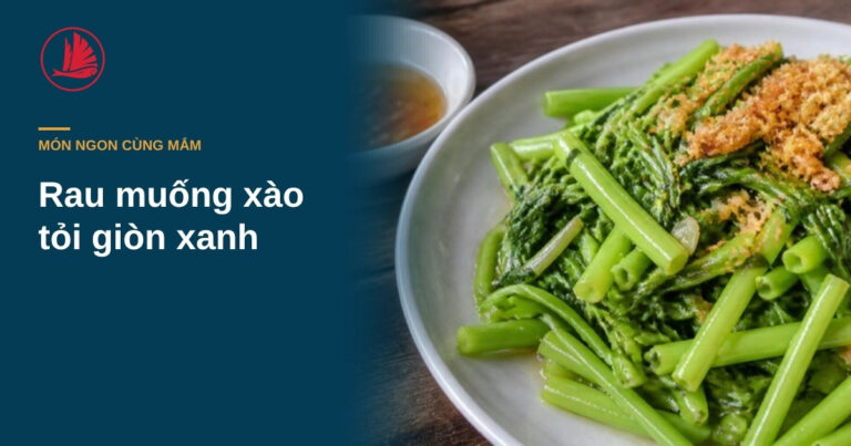 Rau muống xào tỏi giòn xanh: bí quyết nêm nước mắm đúng lúc để rau không thâm