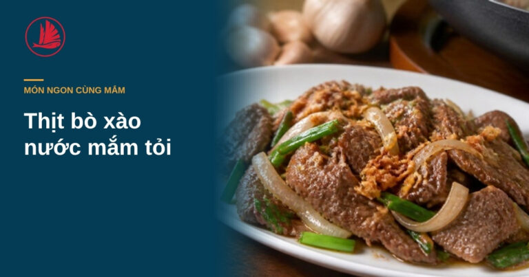 Thịt bò xào nước mắm tỏi: nêm lúc nào để thịt mềm, không dai, không tanh