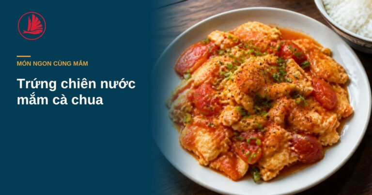 Trứng chiên nước mắm cà chua: món cơm nhà 10 phút không cần nghĩ nhiều
