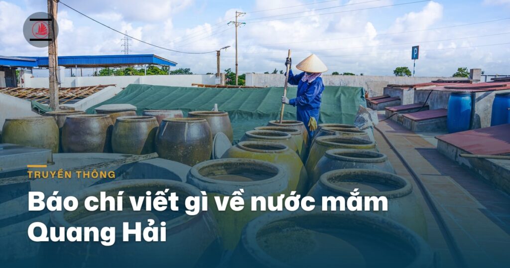 Báo chí viết gì về nước mắm Quang Hải: từ hồ sơ OCOP 5 sao đến nghề ủ chượp Cát Hải