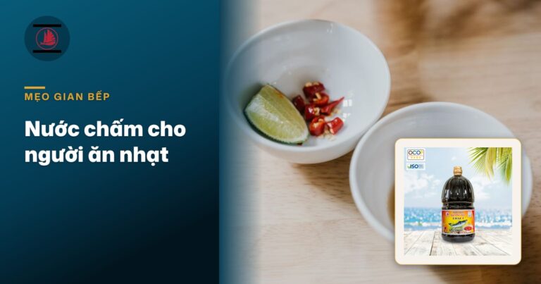 Pha nước chấm cho người ăn nhạt: bớt mặn mà vẫn đậm vị